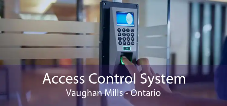 Access Control System Vaughan Mills - Ontario
