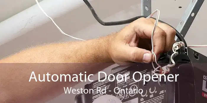 Automatic Door Opener Weston Rd - Ontario