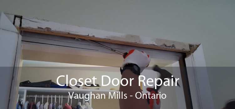 Closet Door Repair Vaughan Mills - Ontario