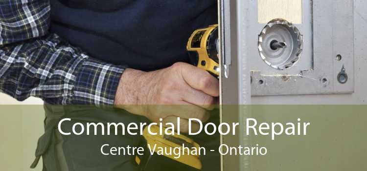 Commercial Door Repair Centre Vaughan - Ontario