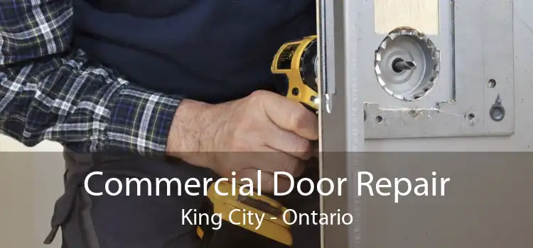 Commercial Door Repair King City - Ontario