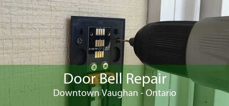 Door Bell Repair Downtown Vaughan - Ontario