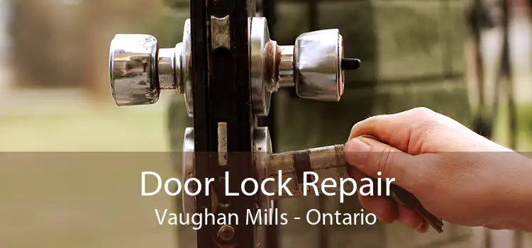 Door Lock Repair Vaughan Mills - Ontario