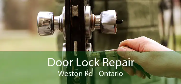Door Lock Repair Weston Rd - Ontario
