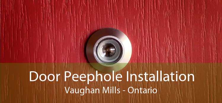 Door Peephole Installation Vaughan Mills - Ontario