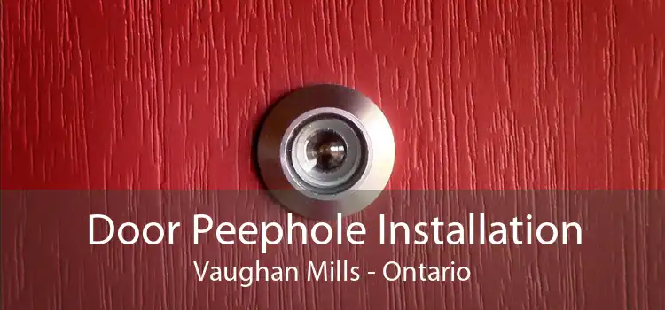 Door Peephole Installation Vaughan Mills - Ontario