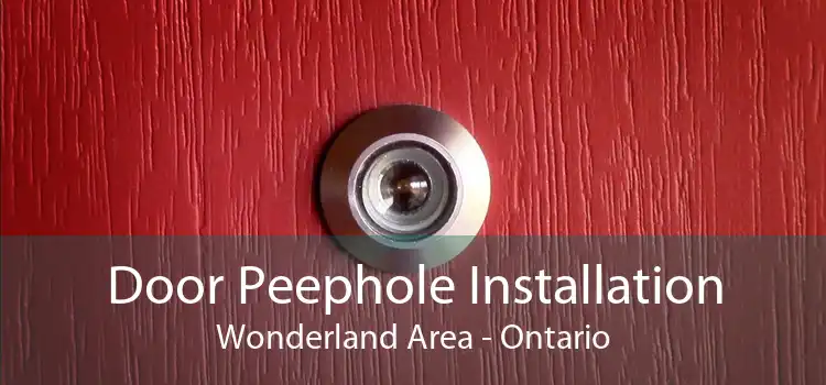 Door Peephole Installation Wonderland Area - Ontario