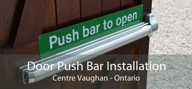 Door Push Bar Installation Centre Vaughan - Ontario