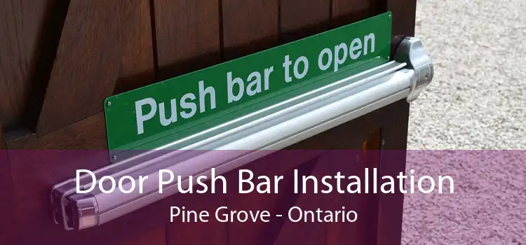 Door Push Bar Installation Pine Grove - Ontario