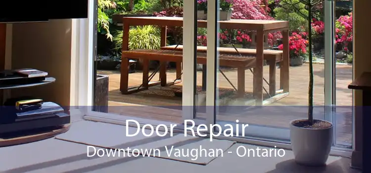 Door Repair Downtown Vaughan - Ontario