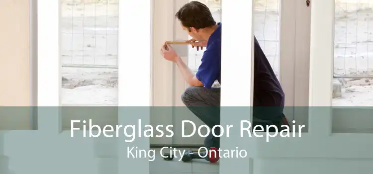 Fiberglass Door Repair King City - Ontario