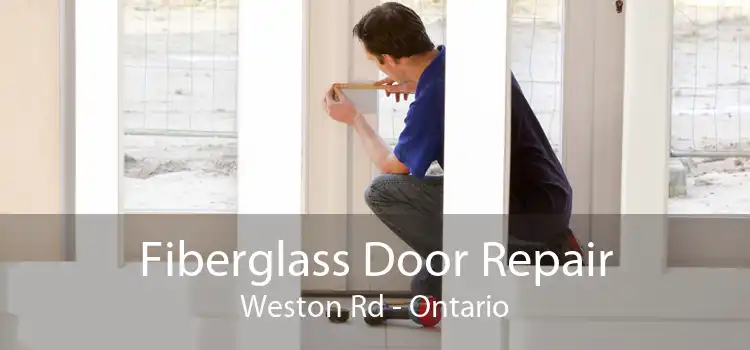 Fiberglass Door Repair Weston Rd - Ontario