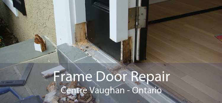 Frame Door Repair Centre Vaughan - Ontario