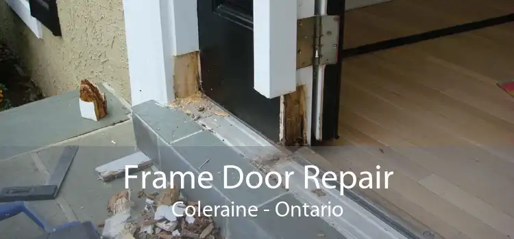 Frame Door Repair Coleraine - Ontario
