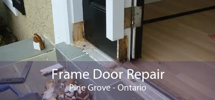 Frame Door Repair Pine Grove - Ontario