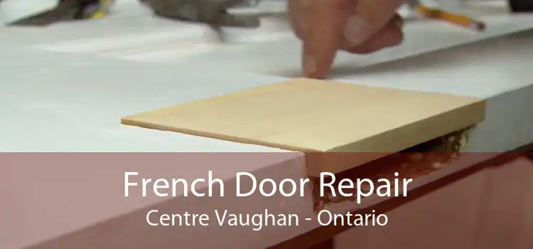 French Door Repair Centre Vaughan - Ontario