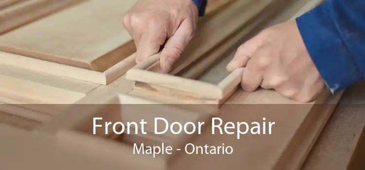 Front Door Repair Maple - Ontario