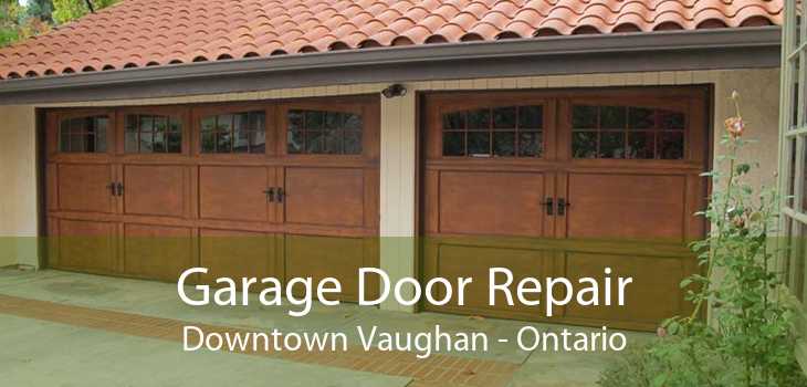 Garage Door Repair Downtown Vaughan - Ontario
