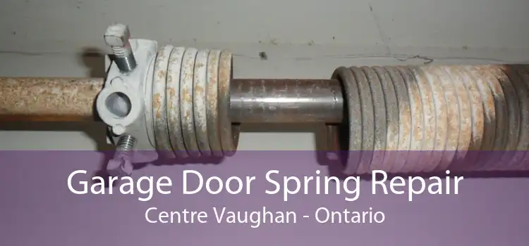 Garage Door Spring Repair Centre Vaughan - Ontario
