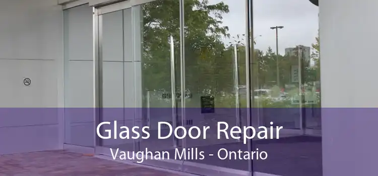 Glass Door Repair Vaughan Mills - Ontario