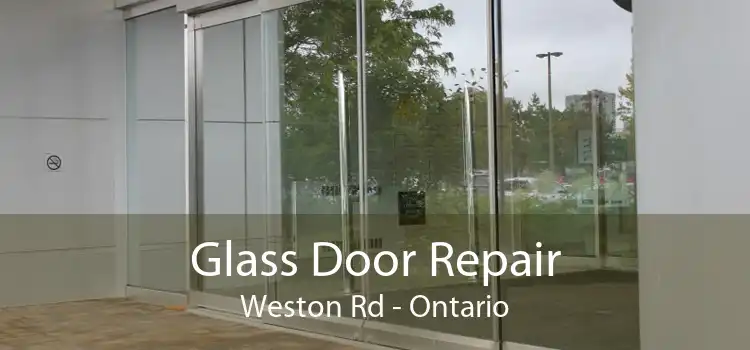Glass Door Repair Weston Rd - Ontario