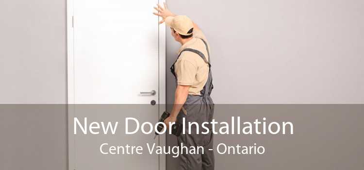 New Door Installation Centre Vaughan - Ontario