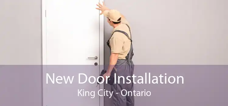 New Door Installation King City - Ontario