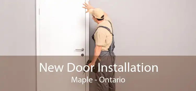 New Door Installation Maple - Ontario