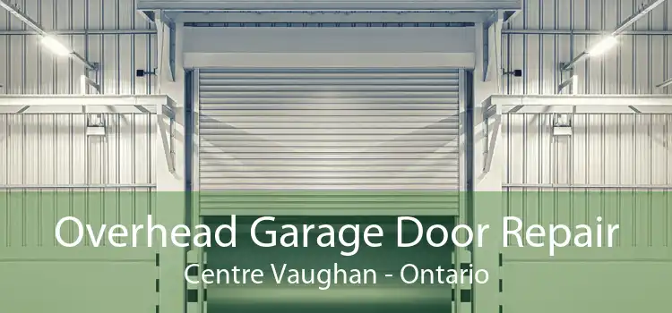 Overhead Garage Door Repair Centre Vaughan - Ontario