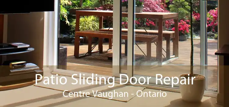 Patio Sliding Door Repair Centre Vaughan - Ontario