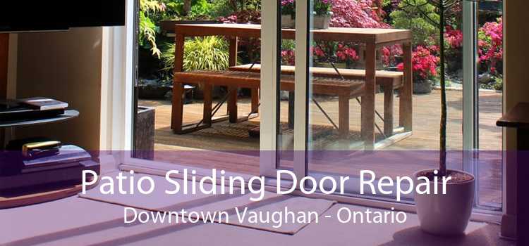 Patio Sliding Door Repair Downtown Vaughan - Ontario
