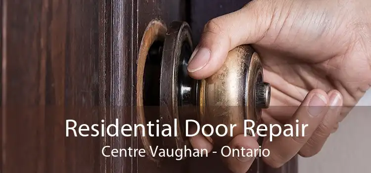 Residential Door Repair Centre Vaughan - Ontario