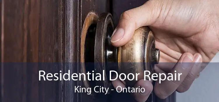 Residential Door Repair King City - Ontario