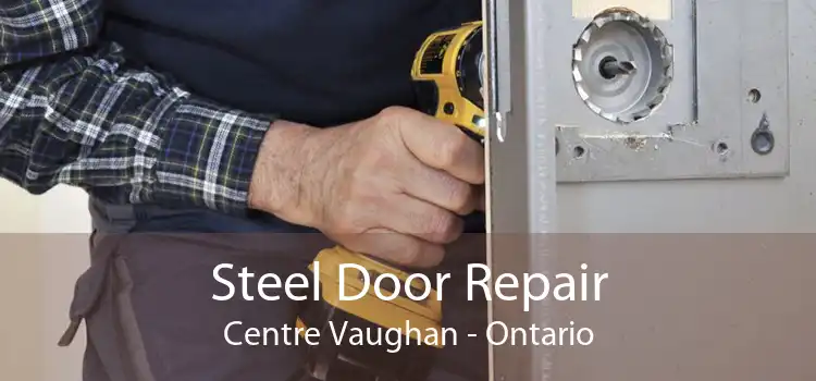 Steel Door Repair Centre Vaughan - Ontario