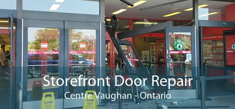 Storefront Door Repair Centre Vaughan - Ontario